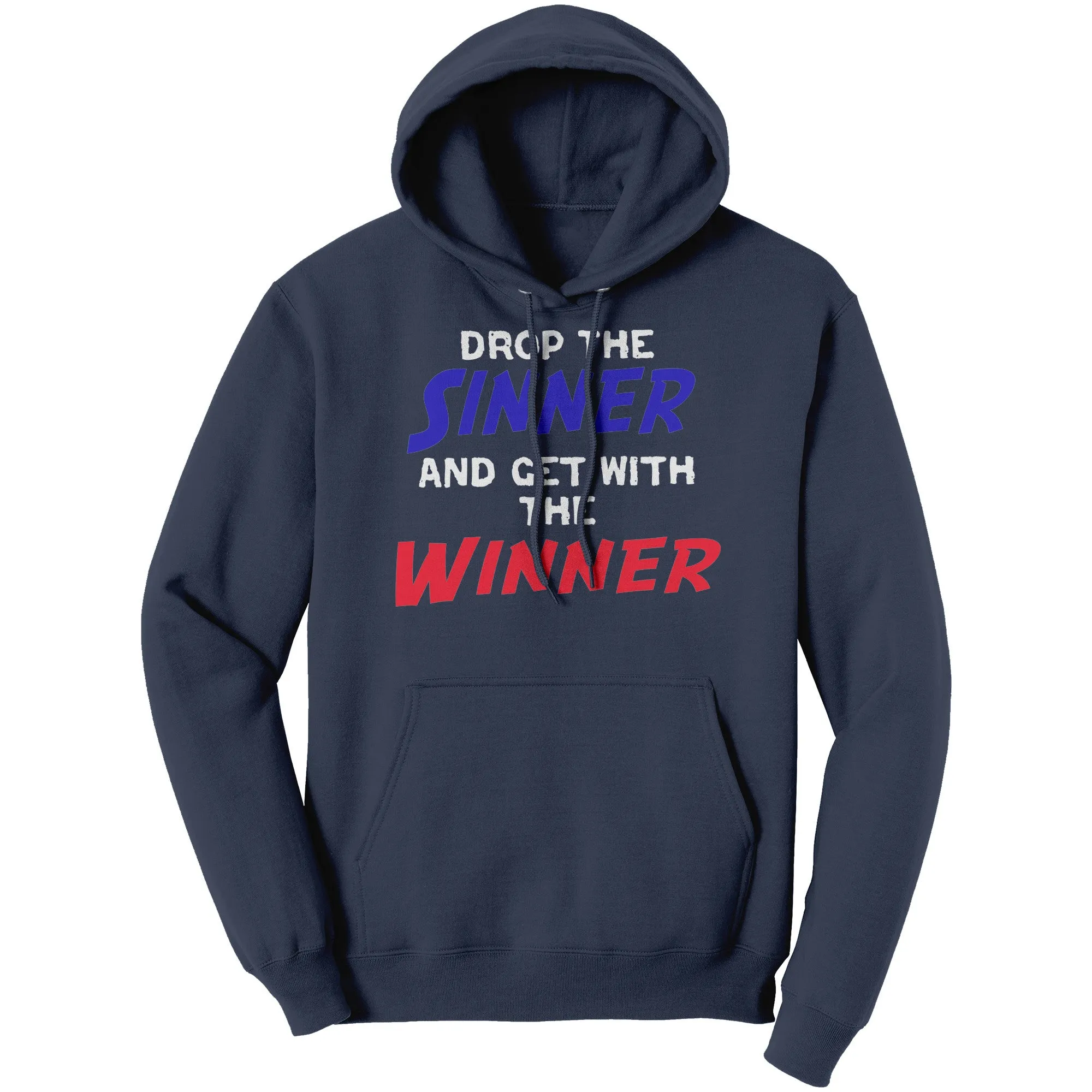 Drop The Sinner And Get With The Winner Hoodie Part 1