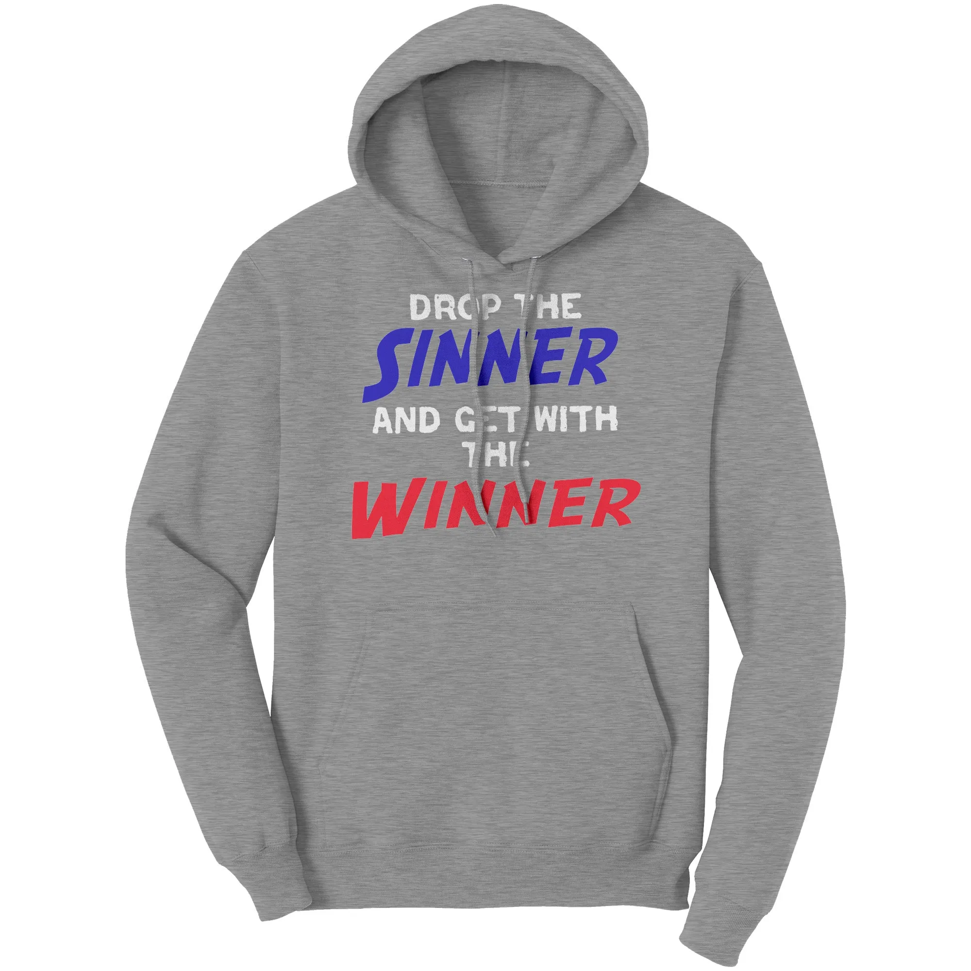 Drop The Sinner And Get With The Winner Hoodie Part 1