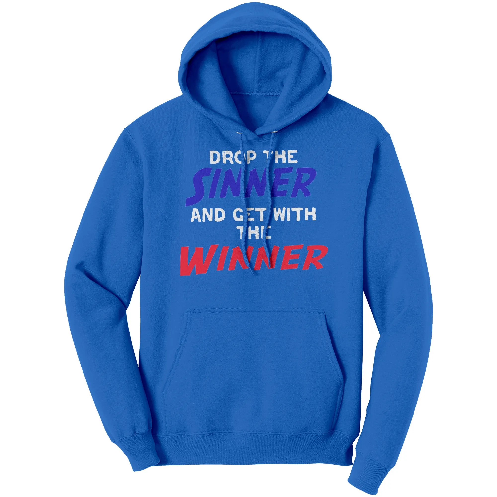 Drop The Sinner And Get With The Winner Hoodie Part 1