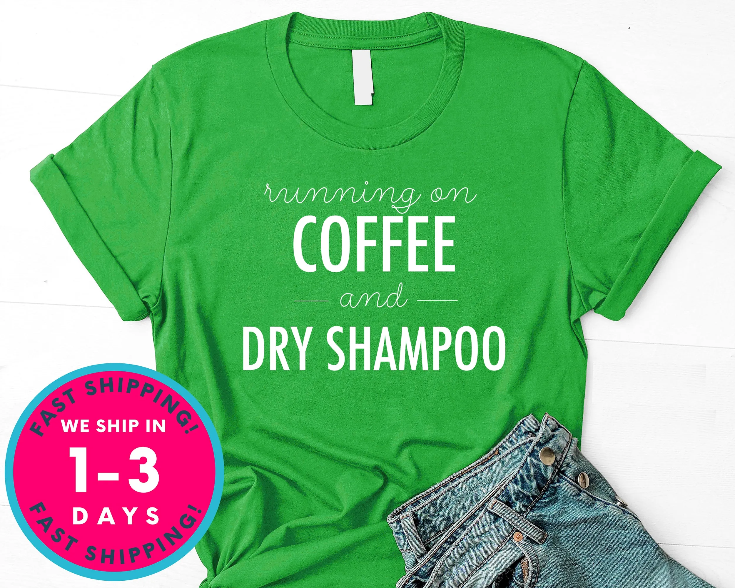 Running On Coffee And Dry Shampoo T-Shirt - Food Drink Shirt