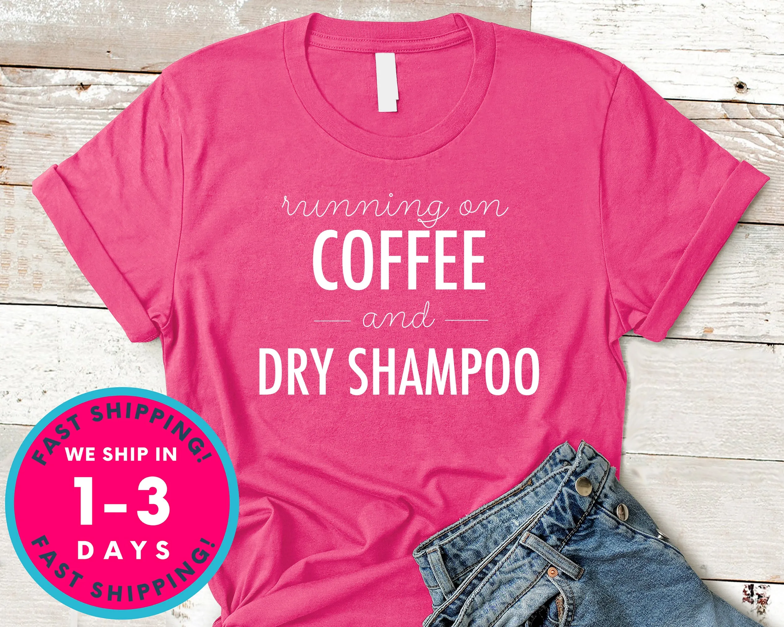 Running On Coffee And Dry Shampoo T-Shirt - Food Drink Shirt