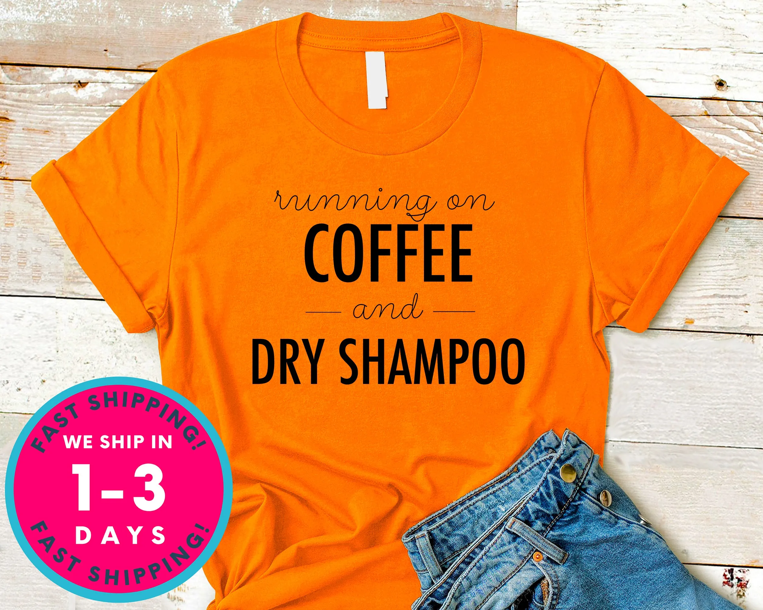 Running On Coffee And Dry Shampoo T-Shirt - Food Drink Shirt