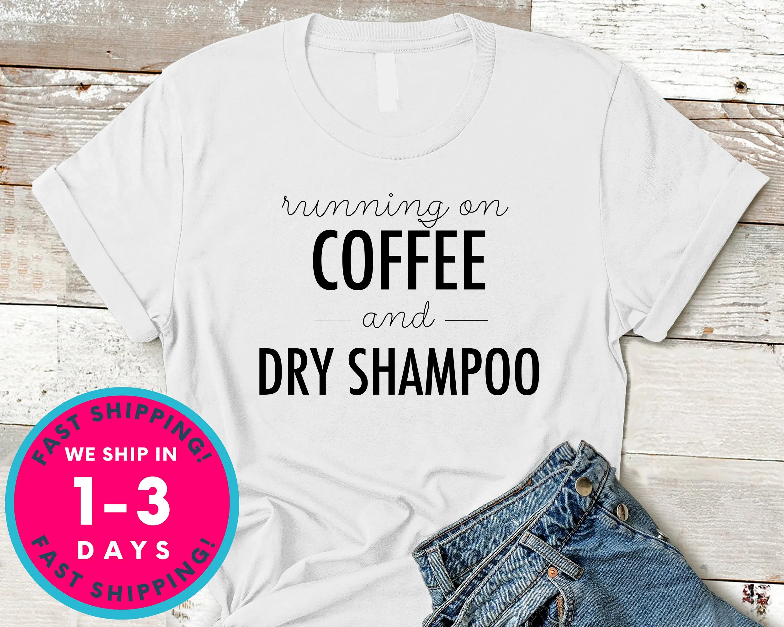 Running On Coffee And Dry Shampoo T-Shirt - Food Drink Shirt