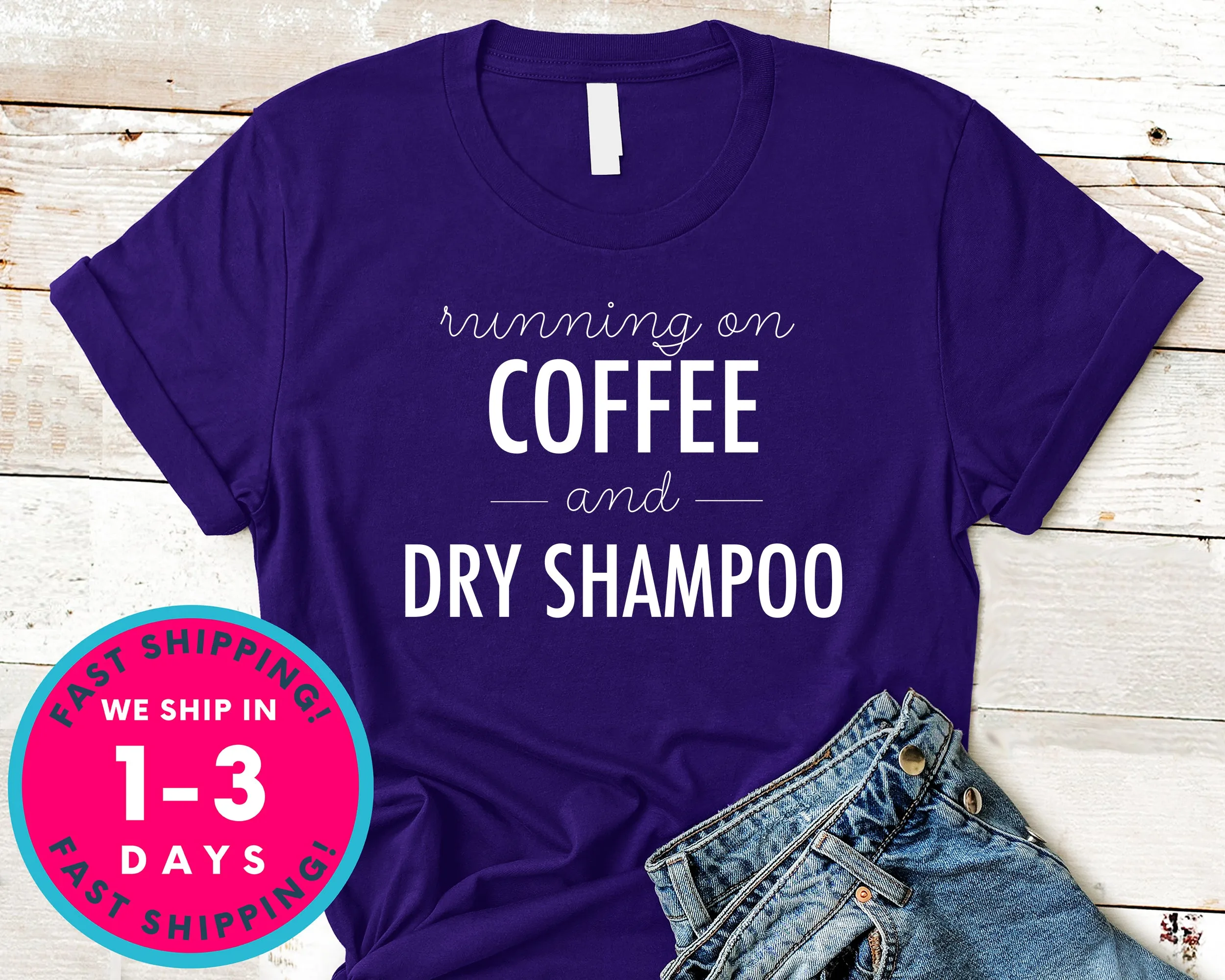 Running On Coffee And Dry Shampoo T-Shirt - Food Drink Shirt